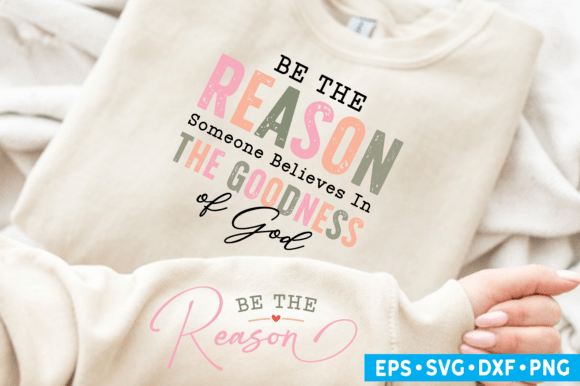 Be the Reason SVG, Sleeve SVG Religious