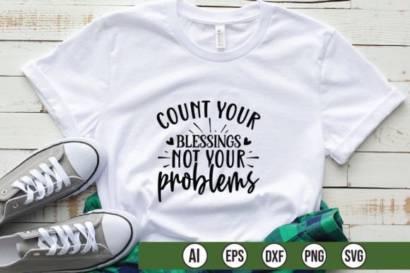 Count Your Blessings Not Your Problems Graphics