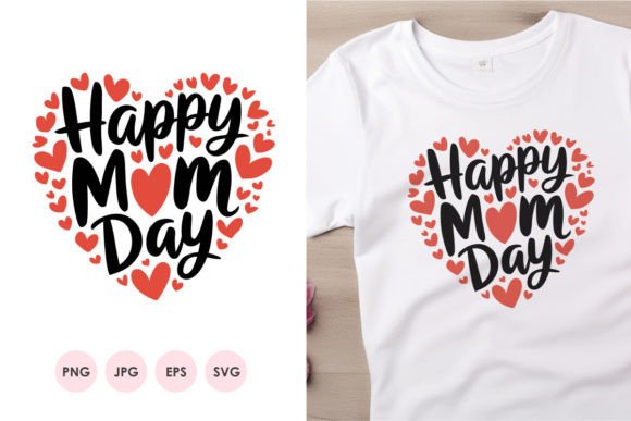 Happy Mom Day SVG PNG T-shirt Design: Graphics for Crafts