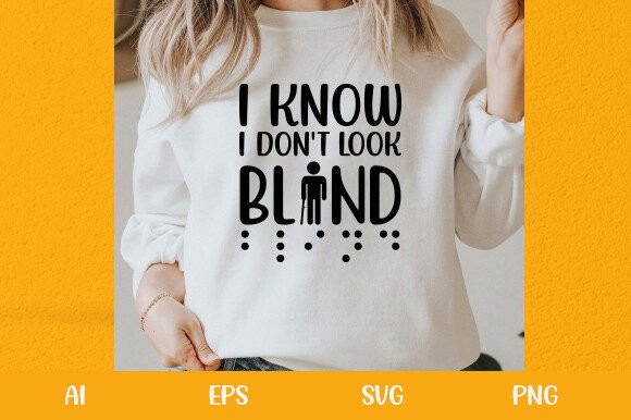 I Know I Don't Look Blind Graphics