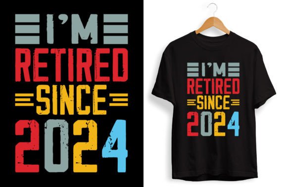 I'm Retired Since 2024 Graphics