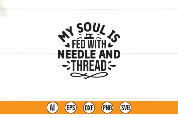 My Soul is Fed with Needle and Thread Graphics