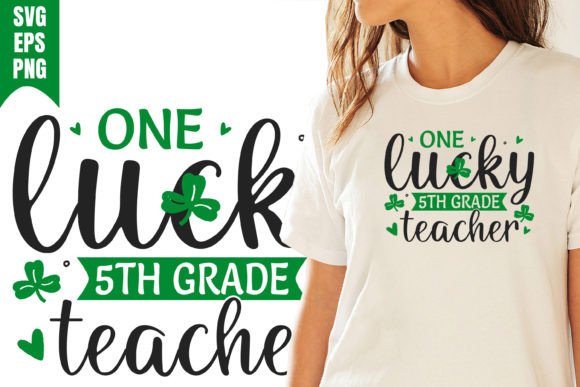 One Lucky 5th Grade Teacher St Patricks Graphics and T-Shirt Designs