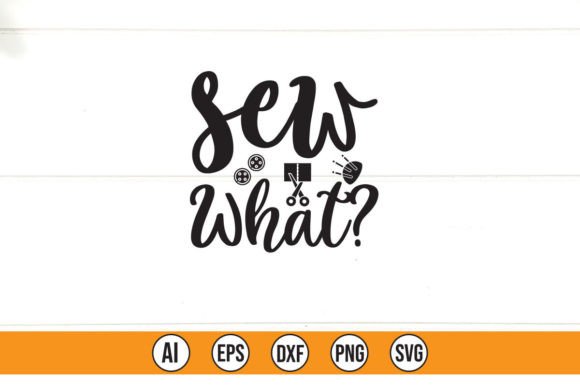 Sew What Graphics for T-Shirt Designs
