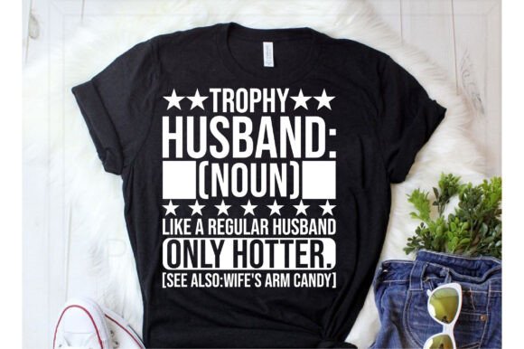 Trophy Husband Graphic T-Shirt Designs