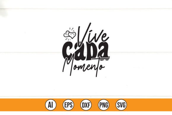 Vive Cada Momento Graphics for T-Shirt Designs