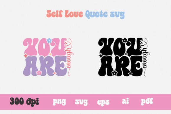 You Are Enough Self Love Quote SVG PNG Graphics
