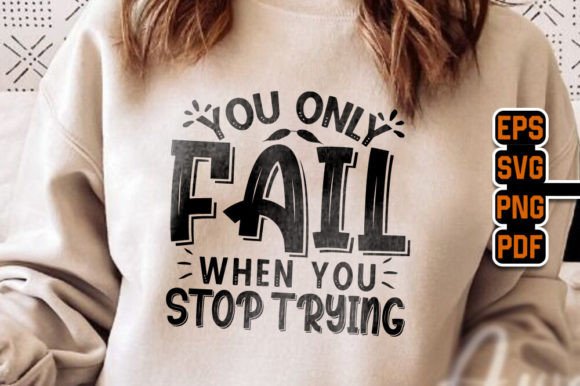 You Only Fail When You Stop Trying Graphics
